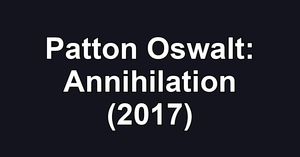 Patton Oswalt: Annihilation (2017)