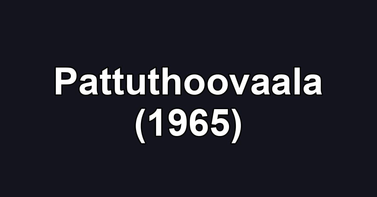 Pattuthoovaala (1965)