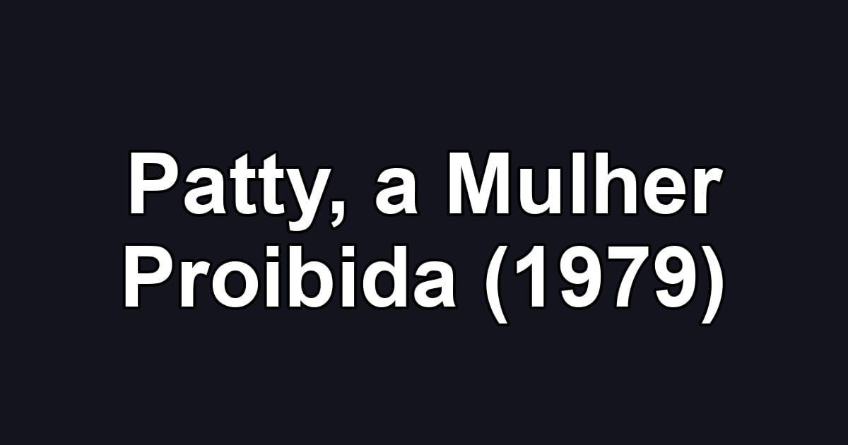 Patty, a Mulher Proibida (1979)
