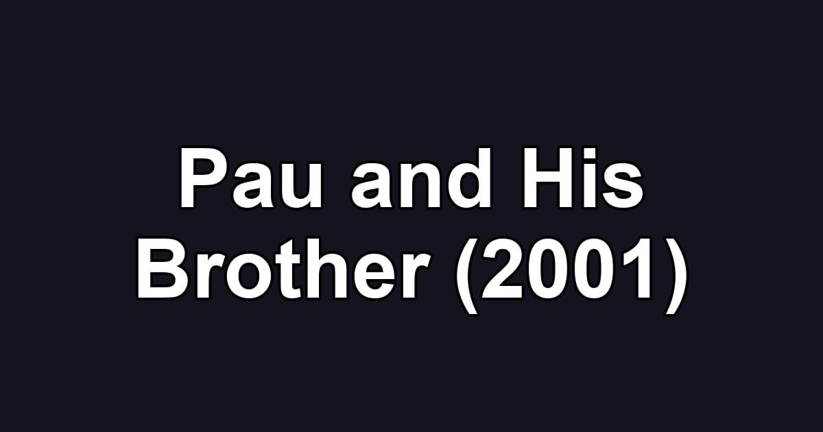 Pau and His Brother (2001)