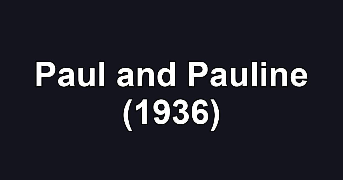 Paul and Pauline (1936)