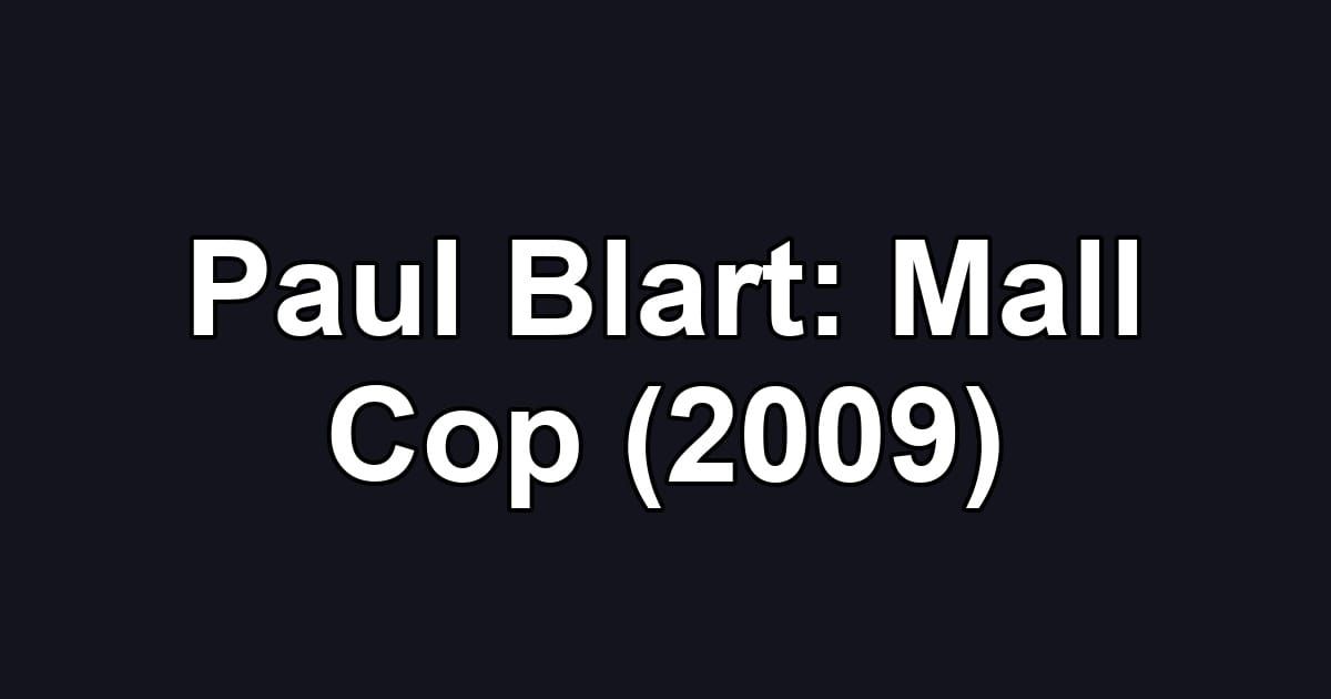Paul Blart: Mall Cop (2009)