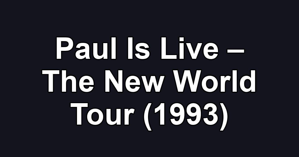 Paul Is Live – The New World Tour (1993)