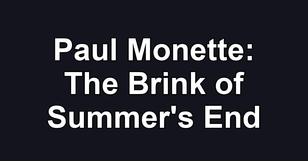 Paul Monette: The Brink of Summer's End
