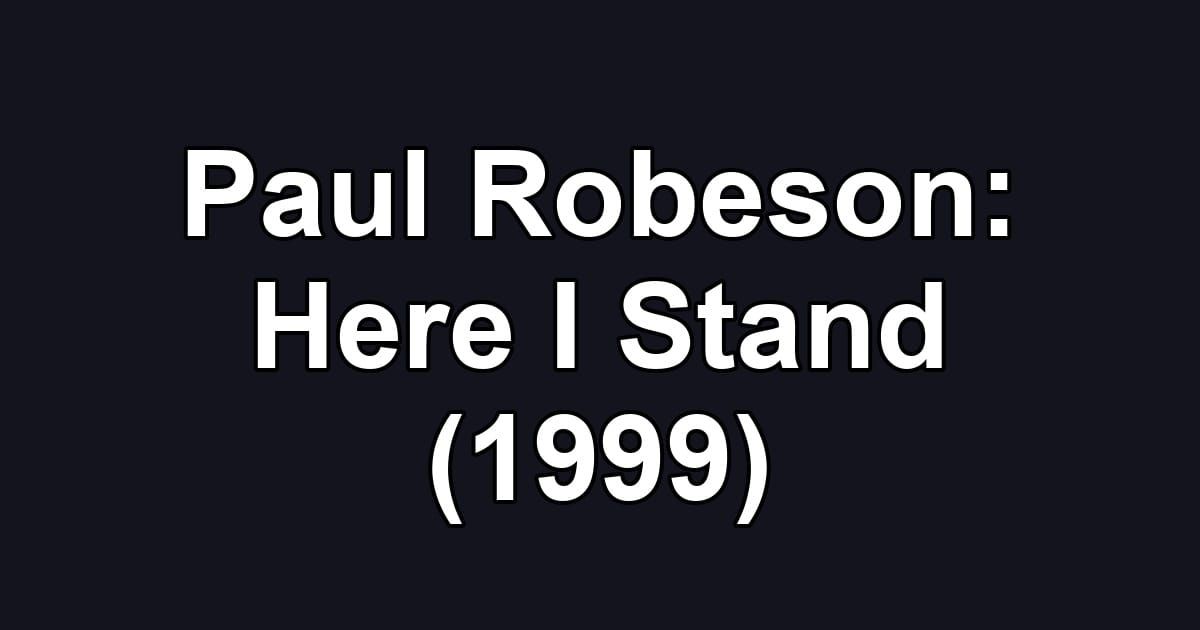 Paul Robeson: Here I Stand (1999)