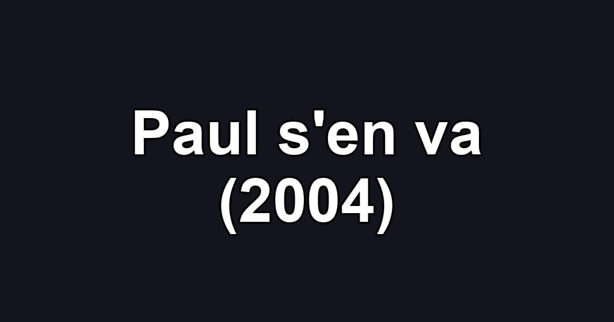 Paul s'en va (2004)