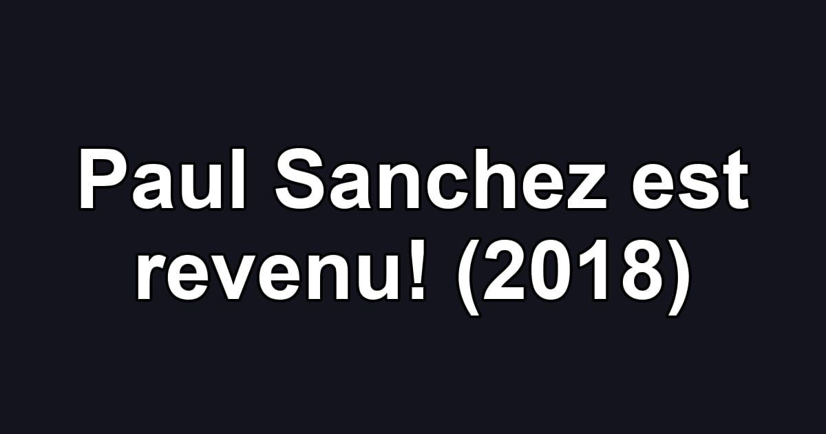 Paul Sanchez est revenu! (2018)