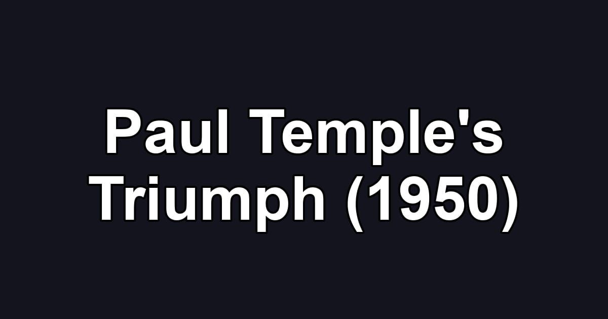 Paul Temple's Triumph (1950)