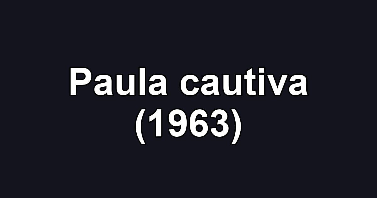 Paula cautiva (1963)