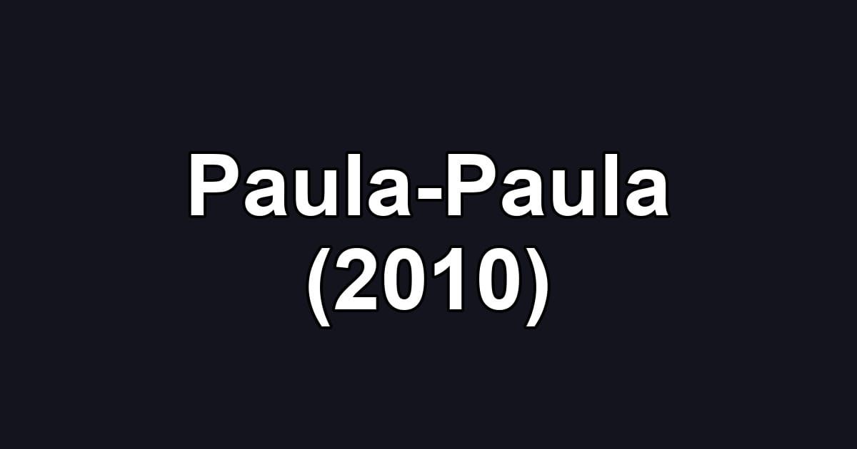 Paula-Paula (2010)