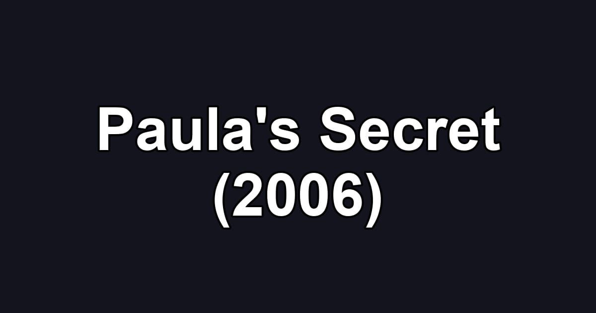 Paula's Secret (2006)