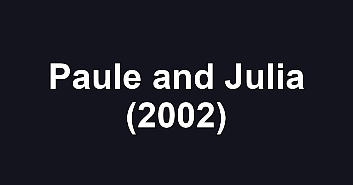 Paule and Julia (2002)