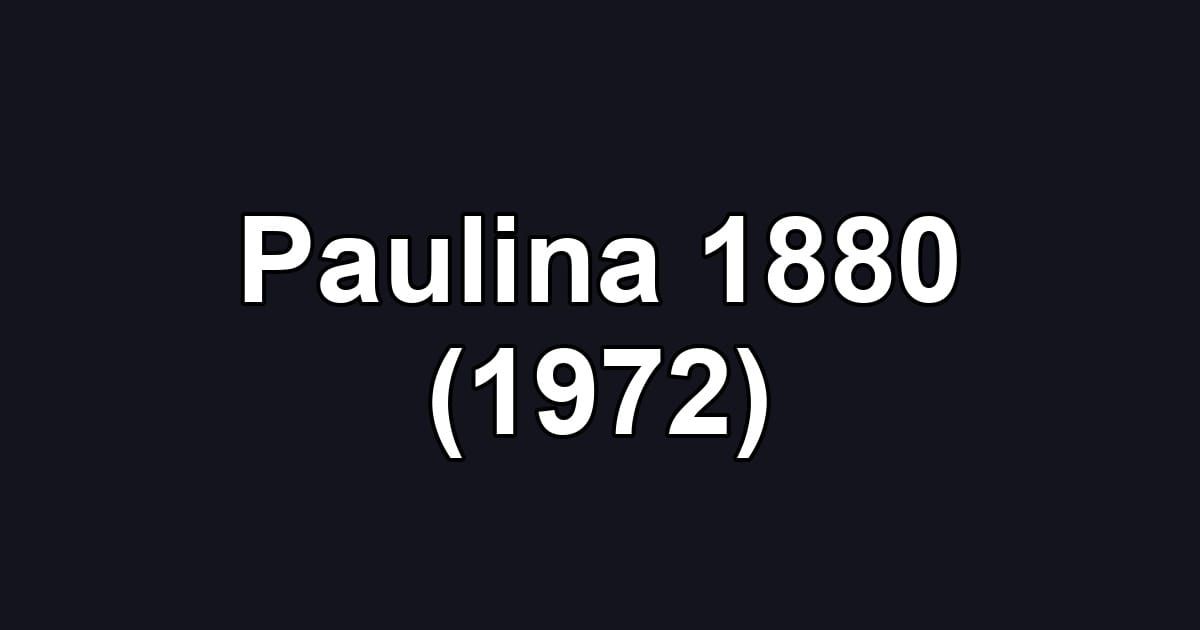 Paulina 1880 (1972)