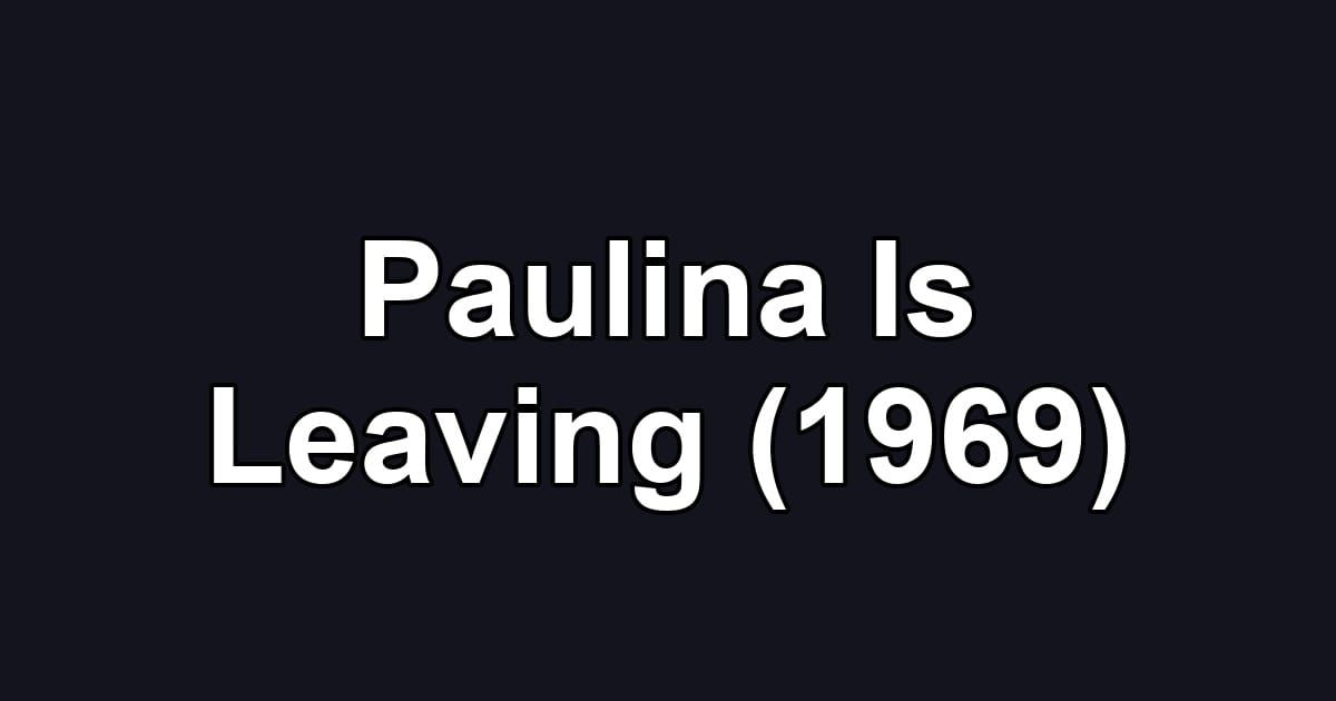 Paulina Is Leaving (1969)