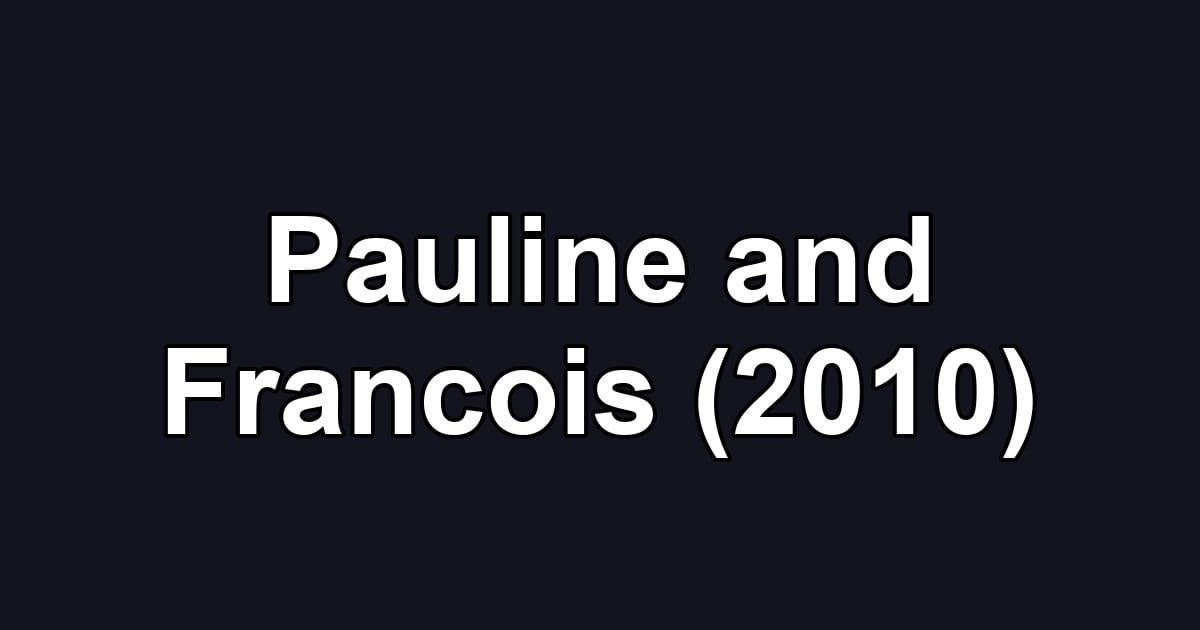 Pauline and Francois (2010)
