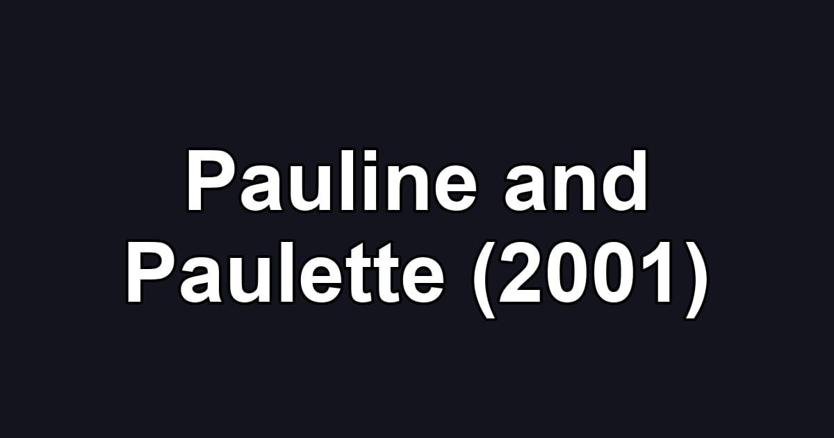 Pauline and Paulette (2001)