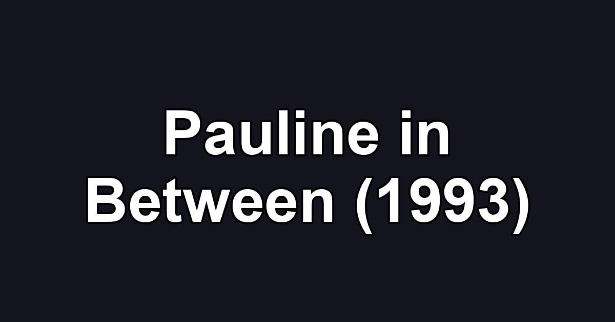 Pauline in Between (1993)