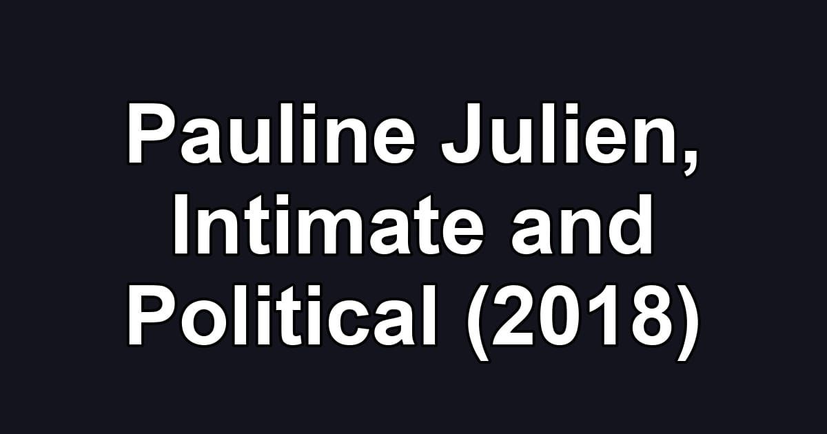 Pauline Julien, Intimate and Political (2018)
