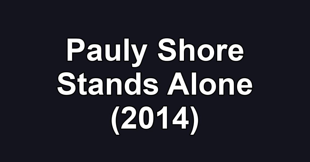 Pauly Shore Stands Alone (2014)