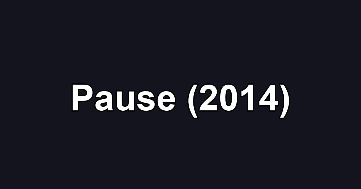 Pause (2014)