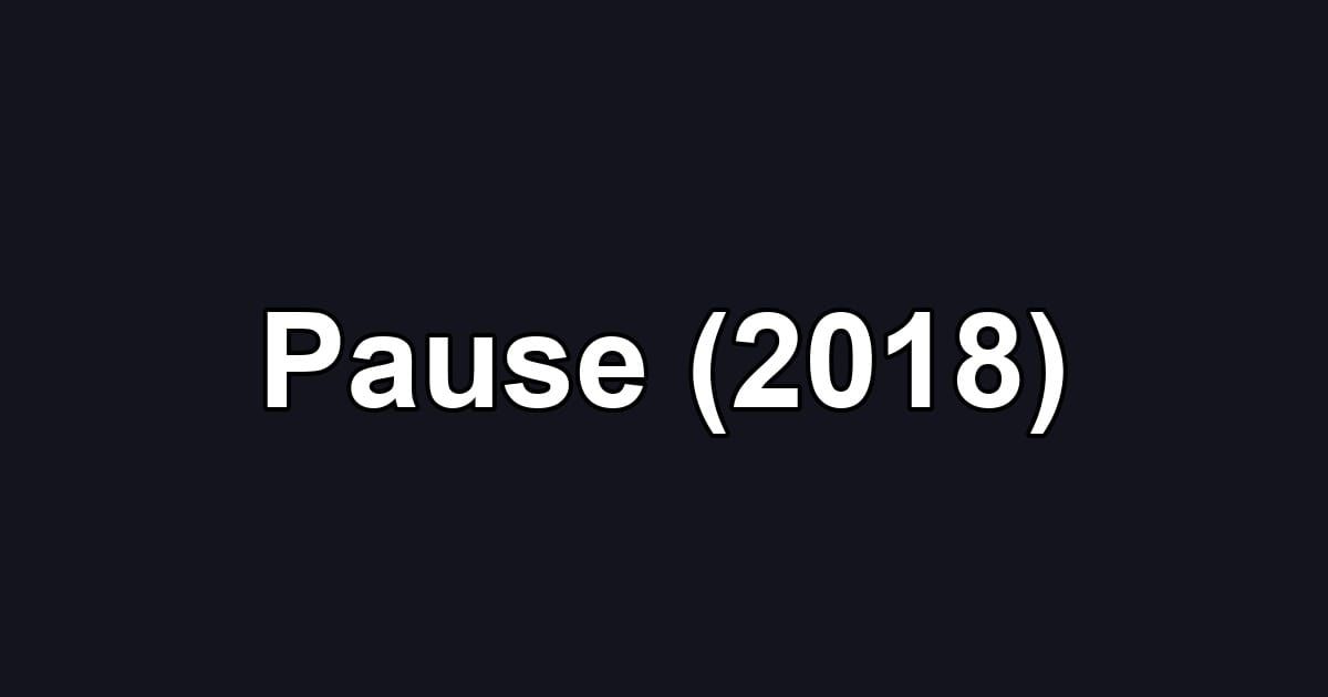 Pause (2018)
