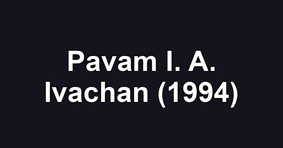 Pavam I. A. Ivachan (1994)