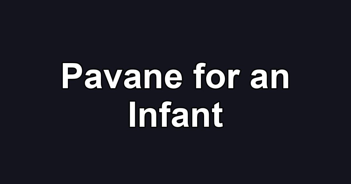 Pavane for an Infant