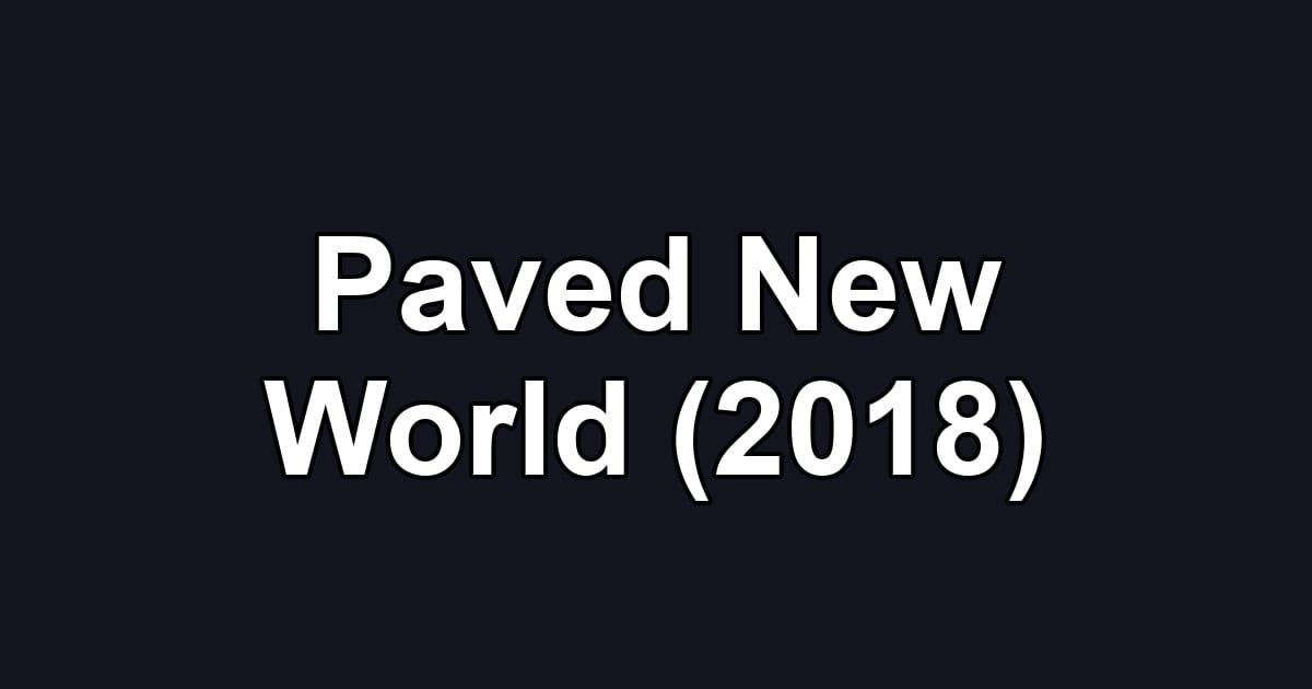 Paved New World (2018)