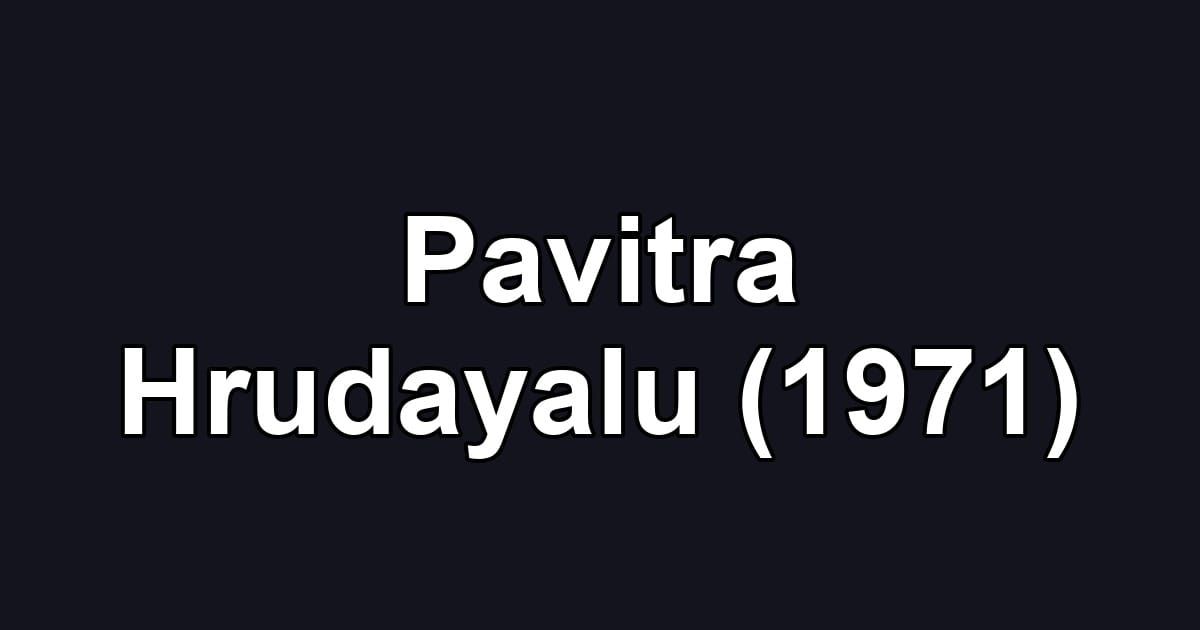 Pavitra Hrudayalu (1971)