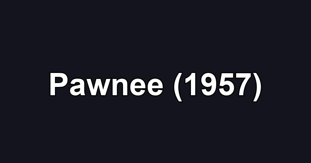 Pawnee (1957)