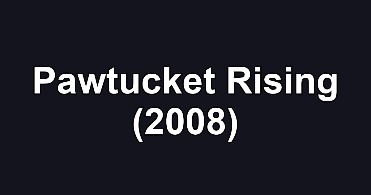 Pawtucket Rising (2008)