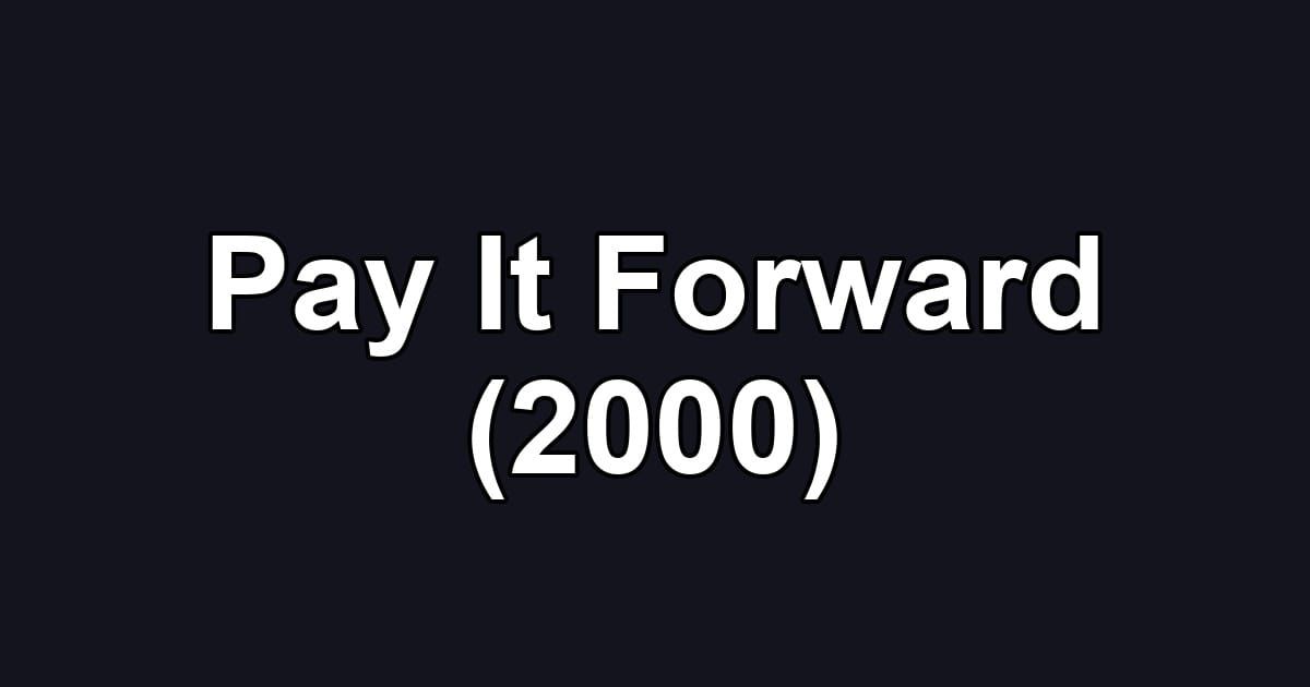 Pay It Forward (2000)