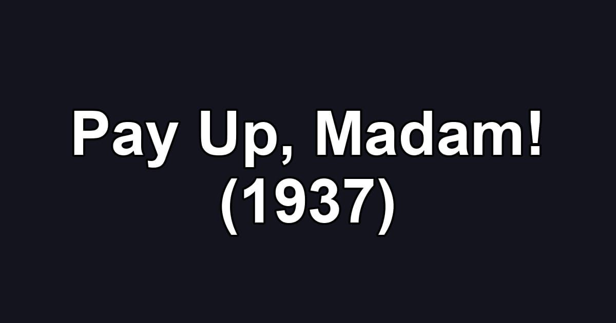 Pay Up, Madam! (1937)
