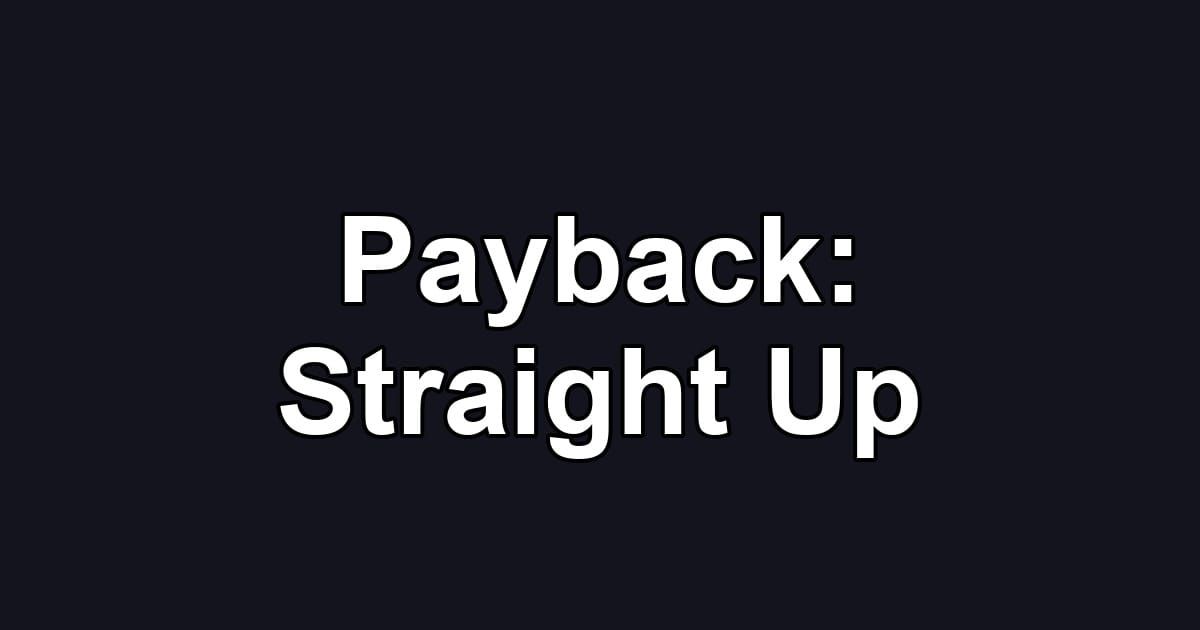Payback: Straight Up