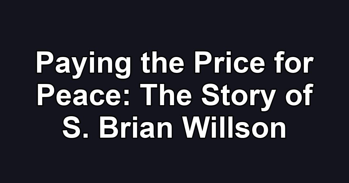 Paying the Price for Peace: The Story of S. Brian Willson