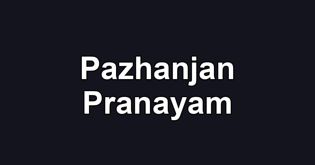 Pazhanjan Pranayam