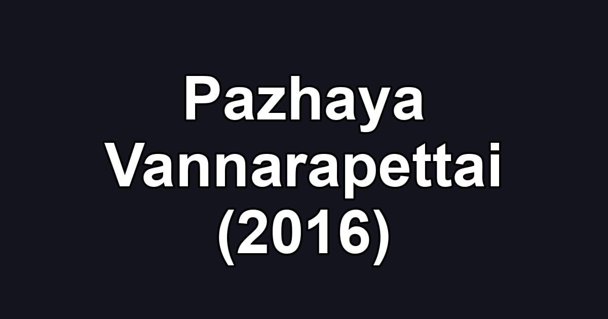 Pazhaya Vannarapettai (2016)