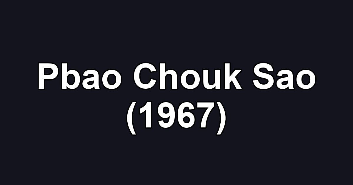 Pbao Chouk Sao (1967)