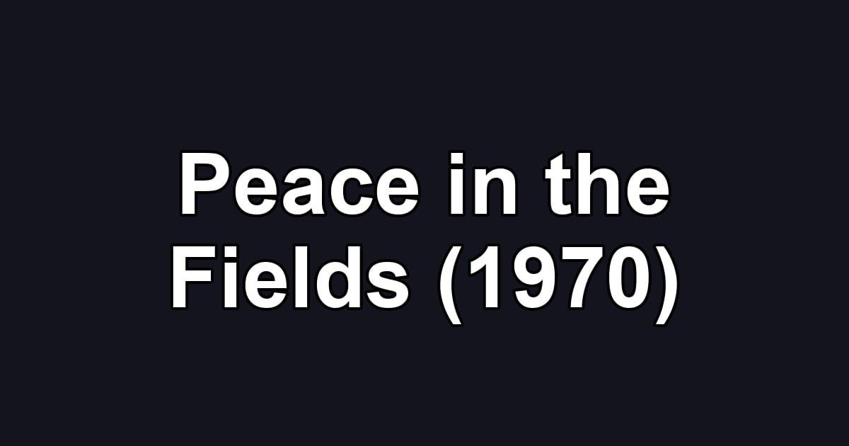 Peace in the Fields (1970)