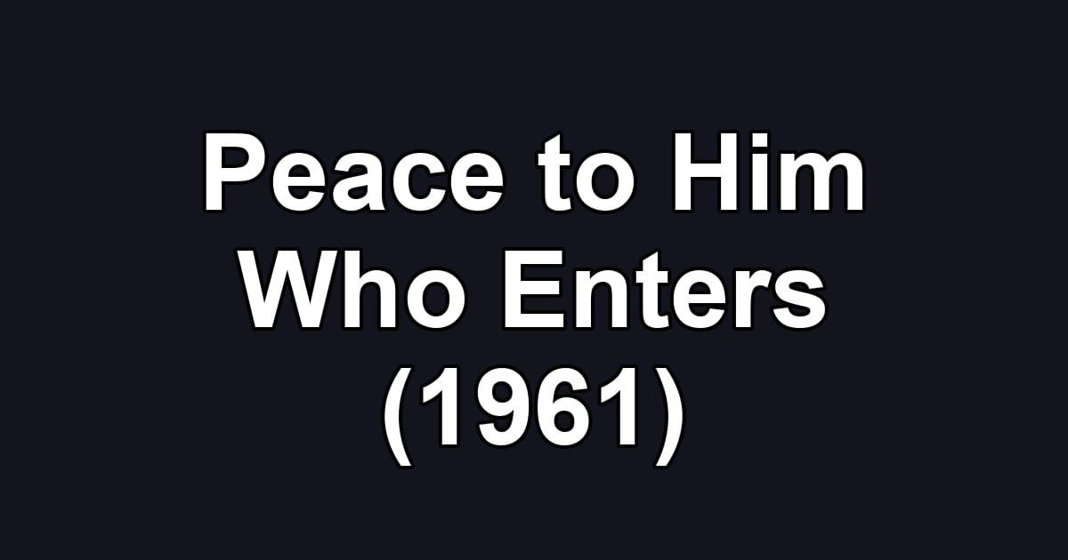 Peace to Him Who Enters (1961)