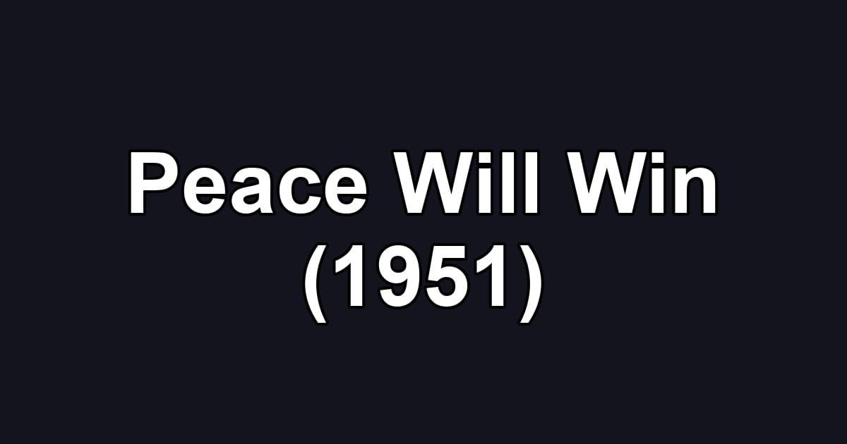 Peace Will Win (1951)