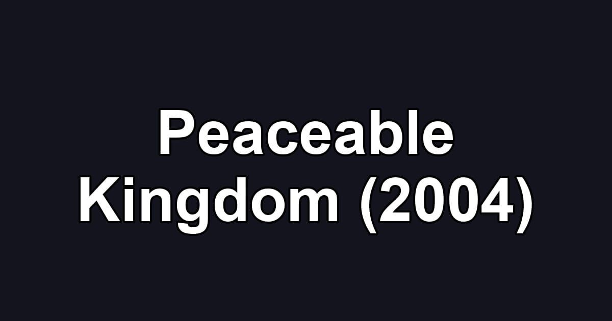 Peaceable Kingdom (2004)