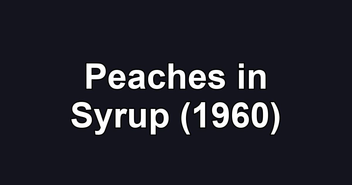 Peaches in Syrup (1960)