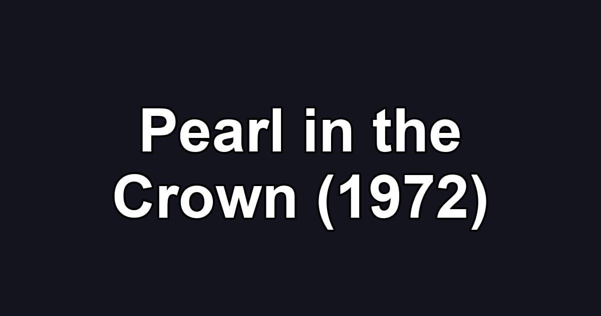 Pearl in the Crown (1972)