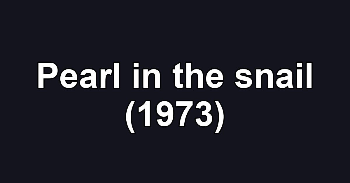 Pearl in the snail (1973)
