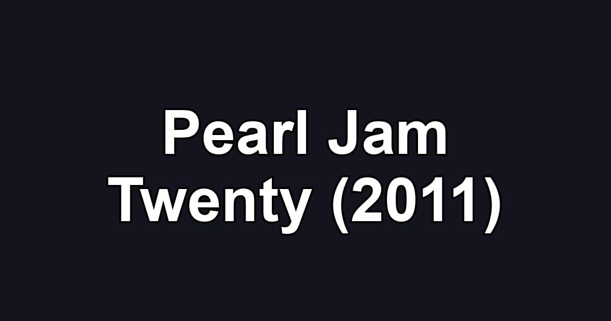 Pearl Jam Twenty (2011)