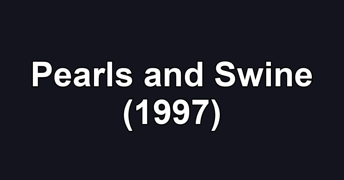 Pearls and Swine (1997)