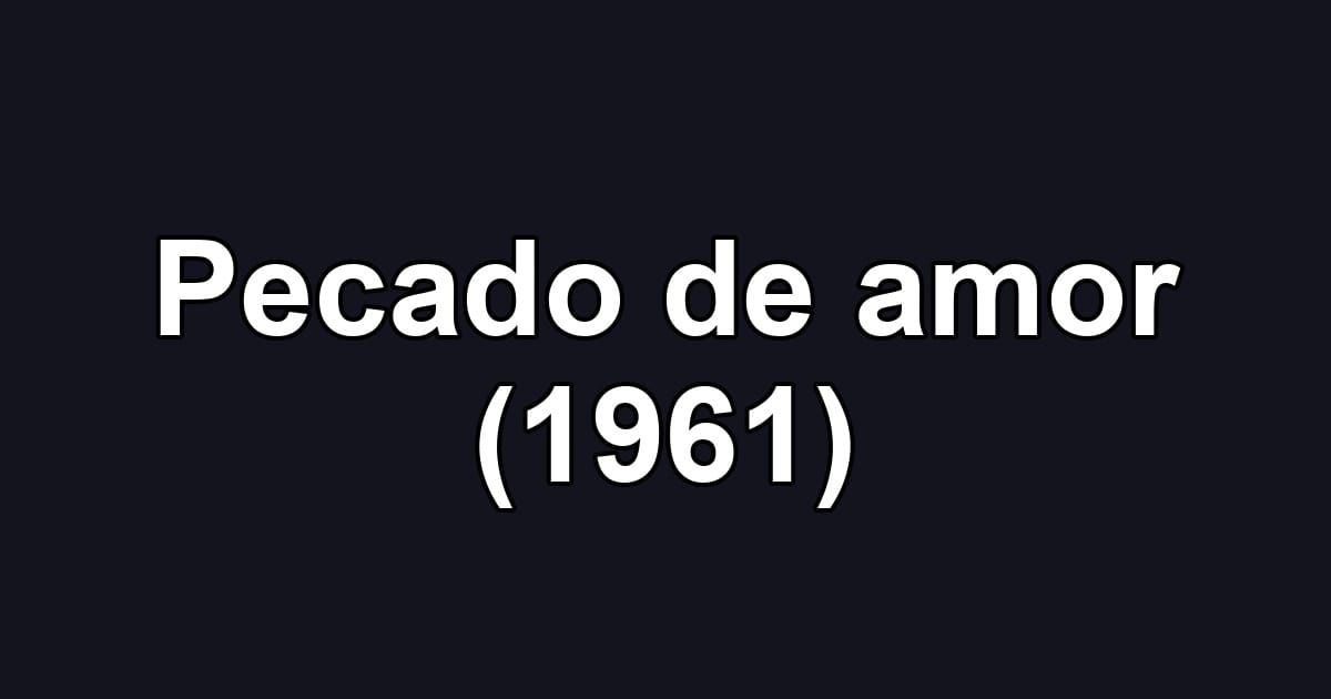 Pecado de amor (1961)
