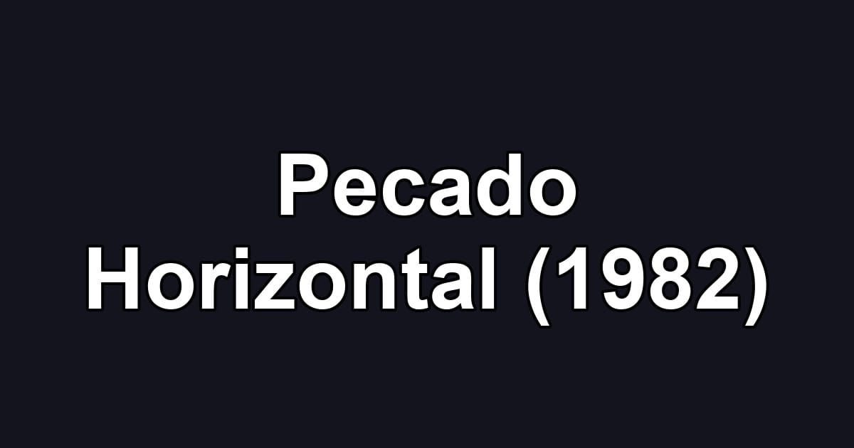 Pecado Horizontal (1982)
