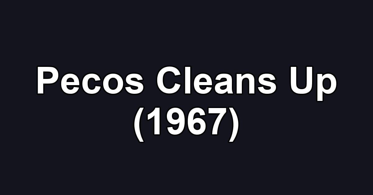 Pecos Cleans Up (1967)